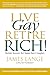 Live Gay, Retire Rich: Retire Secure for Same-Sex Couples