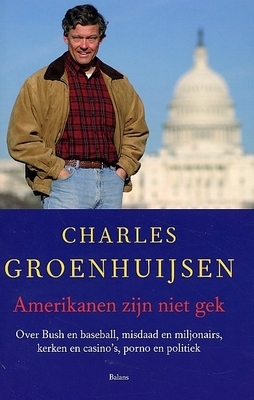 Amerikanen zijn niet gek: Over Bush en baseball, misdaad en miljonairs, kerken en casino's, porno en politiek (Paperback)