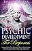 Psychic Development For Beginners: Learn How To Develop Your Intuition And Unlock Your Psychic Abilities (Psychic Powers, Psychic Connections)