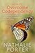How To Overcome Codependency - The Ultimate Guide to Stop Being Codependent and Start Living (Overcome Codependency, Codependency Recovery,Codependency Relationships)