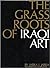 The Grass Roots of Iraqi Art