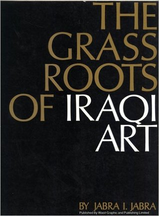 The Grass Roots of Iraqi Art (Hardcover)