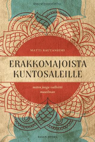 Erakkomajoista kuntosaleille – miten jooga valloitti maailman (Paperback)