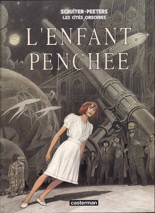L'Enfant penchée (Les Cités obscures, #8)