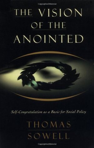 The Vision of the Anointed: Self-Congratulation as a Basis for Social Policy (Paperback)