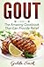 Gout: The Amazing Cookbook That Can Provide Relief