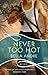 Never Too Hot (Hot Shots: Men of Fire, #3)