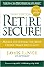 Retire Secure!: A Guide To ...