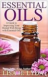 Essential Oils: A Guide to Improving Your Mental Well-Being with Essential Oils