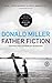 Father Fiction: Chapters for a Fatherless Generation