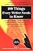 100 Things Every Writer Needs to Know