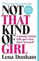 Not That Kind of Girl: A Young Woman Tells You What She's "Learned"
