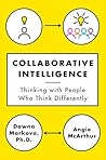 Collaborative Intelligence: Thinking with People Who Think Differently Collaborative Intelligence: Thinking with People Who Think Differently