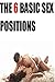 The 6 Basic Sex Positions: (sex positions, sex positions photos, sex positions book, sex positions for couples, sex positions free, sex positions 2015, sex)