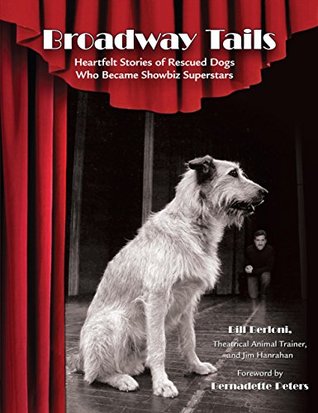 Broadway Tails: Heartfelt Stories of Rescued Dogs Who Became Showbiz Superstars (Paperback)