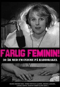 Farlig feminin! 30 år med FM-inisme på radiOrakel (Hardcover)