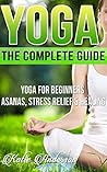 Yoga: Yoga For Beginners: Find Inner Peace, Lose Weight And Live A Stress-Free Life