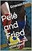 Pelé and Fried by Emerson Rios