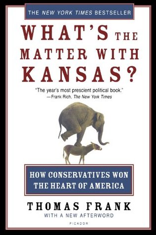 What's the Matter with Kansas? How Conservatives Won the Heart of America (Paperback)