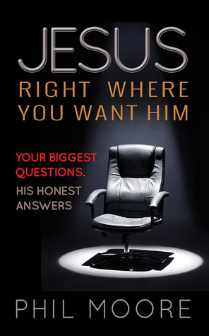Jesus, Right Where You Want Him: Your Biggest Questions, His Honest Answers (Paperback)