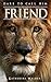Dare to Call Him Friend