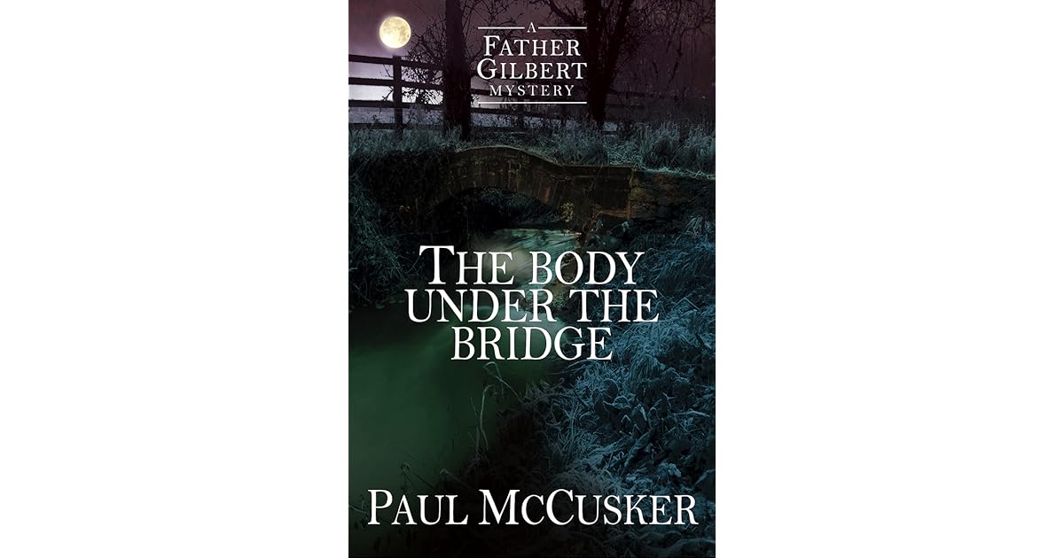 The Body Under the Bridge by Paul McCusker