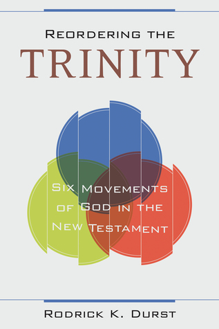 Reordering the Trinity: Six Movements of God in the New Testament (Paperback)