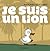 Je suis un lion by Antonin Louchard