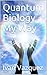 Quantum Biology My Way