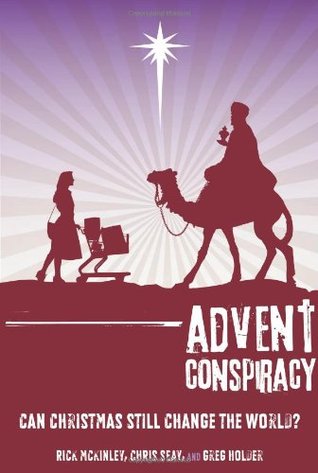 Advent Conspiracy: Can Christmas Still Change the World? (Paperback)