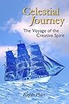 Celestial Journey: The Voyage of the Creative Spirit (Release Your Creative Genius Series Book 3)