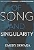 Of Song and Singularity