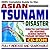 2005 Complete Guide to the Asian Tsunami Disaster: Sumatra Earthquake, Indian Ocean Tsunamis, Devastation in Indonesia, Sri Lanka, India, Thailand, Somalia, Malaysia, and the Maldives; American Human