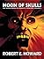 Moon of Skulls: The Weird Works of Robert E. Howard, Vol. 2
