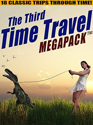The Third Time Travel MEGAPACK ®: 18 Classic Trips Through Time (Kindle Edition)
