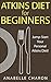 Atkins Diet for Beginners: ...