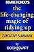 Executive Summary of The Life Changing Magic of Tidying Up: The Japanese Art of Decluttering and Organizing (Life Changing Magic of Tidying by Marie Kondo. Konmari Method)