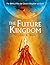 The Future Kingdom: The Biblical Plan for Christ's Kingdom on Earth