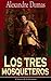 Los tres mosqueteros by Alexandre Dumas