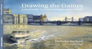 Drawing the Games: A Story of London 2012 Commissioned by the Mayor of London (Hardcover)