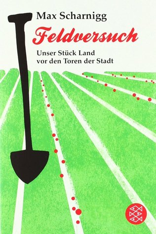 Feldversuch: Unser Stück Land vor den Toren der Stadt