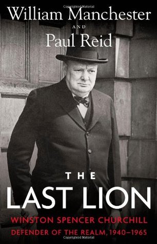 The Last Lion: Winston Spencer Churchill: Defender of the Realm, 1940-1965 (Hardcover)