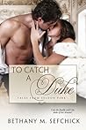 To Catch A Duke (Tales From Seldon Park, #1)