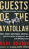 Guests of the Ayatollah by Mark Bowden