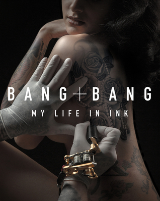 Bang Bang: My Life in Ink – The Most In-Demand Tattoo Artist's Visual Tour with Striking Photography (Hardcover)