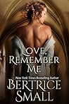 Love, Remember Me by Bertrice Small