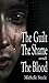 The Guilt, the Shame and the Blood by Michelle Steele