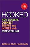 Hooked: How Leaders Connect, Engage and Inspire with Storytelling