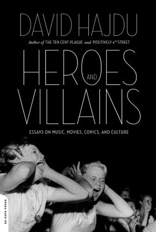 Heroes and Villains: Essays on Music, Movies, Comics, and Culture (Paperback)