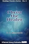 Christ the Healer: Messages on Divine Healing (Healing Classics Series Book 3)